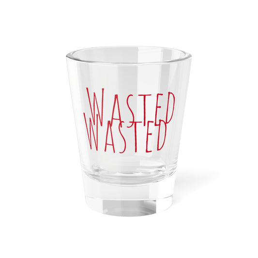 Wasted Shot Glass, 1.5oz