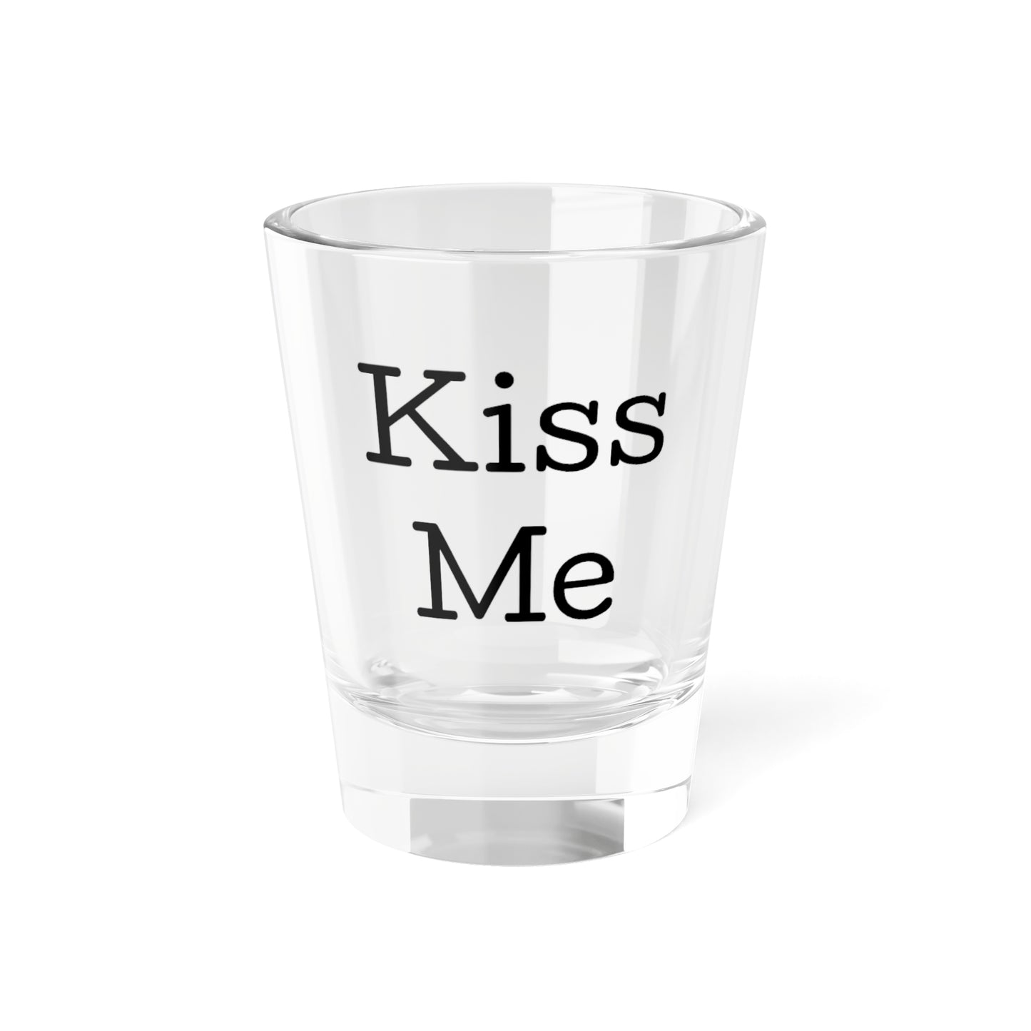 Kiss Me Shot Glass, 1.5oz