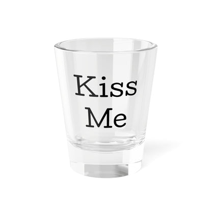 Kiss Me Shot Glass, 1.5oz