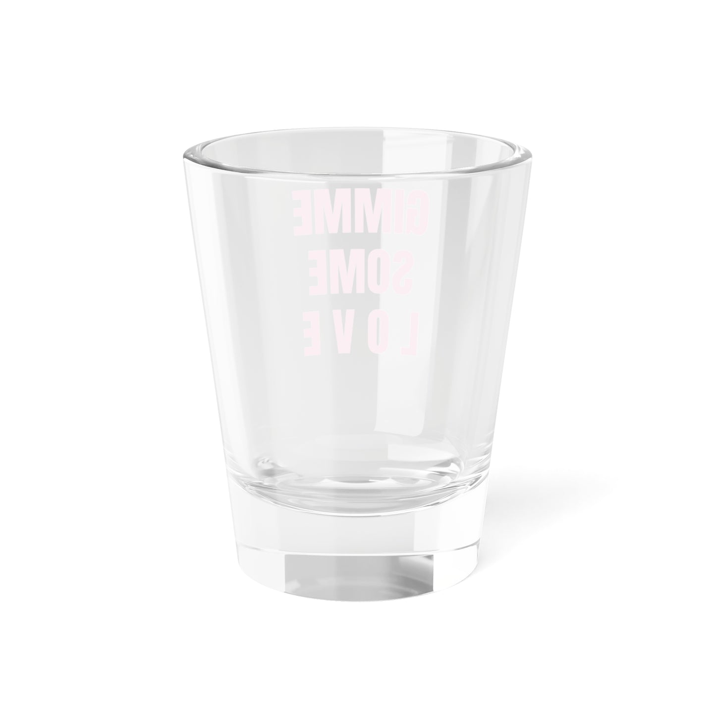 Gimme Some L O V E Shot Glass, 1.5oz