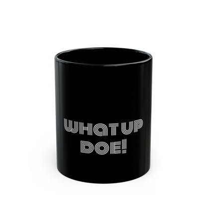 What Up Doe! Black Mug (11oz, 15oz)