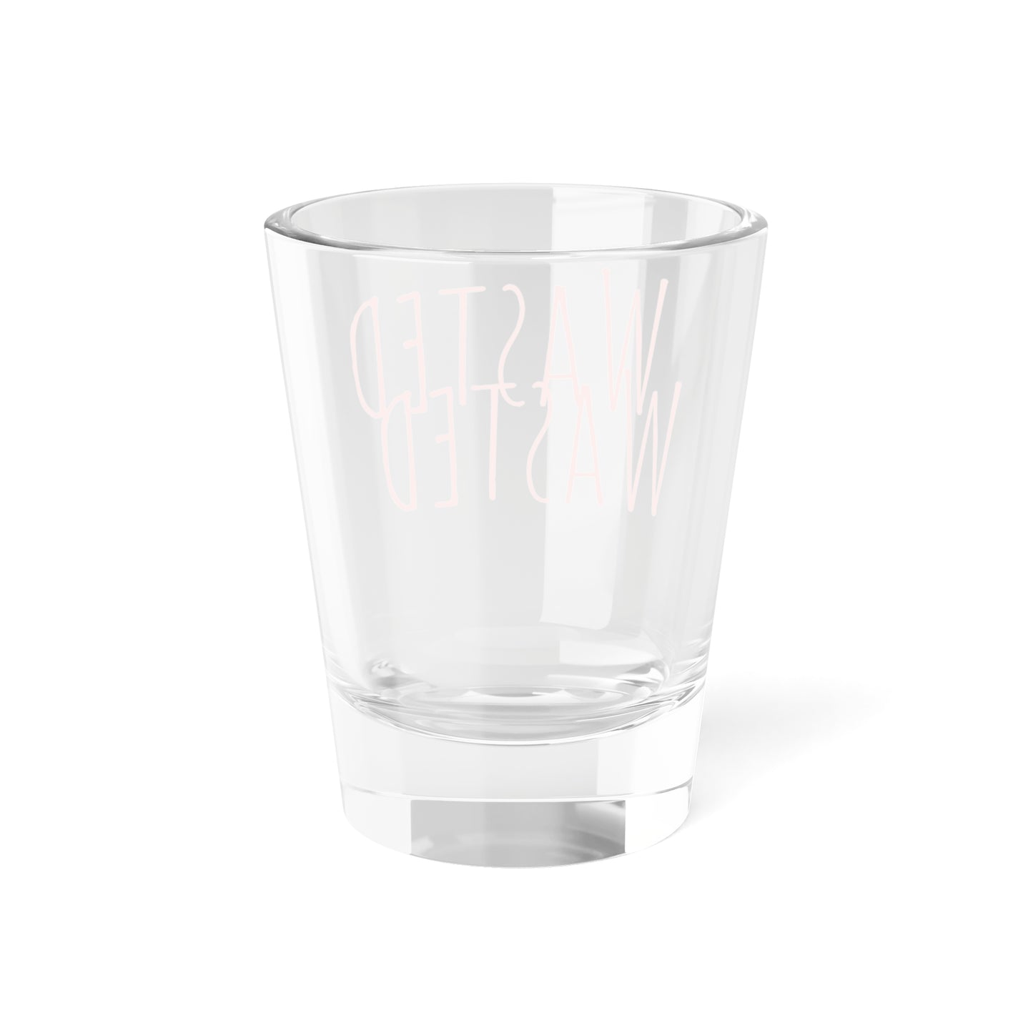 Wasted Shot Glass, 1.5oz