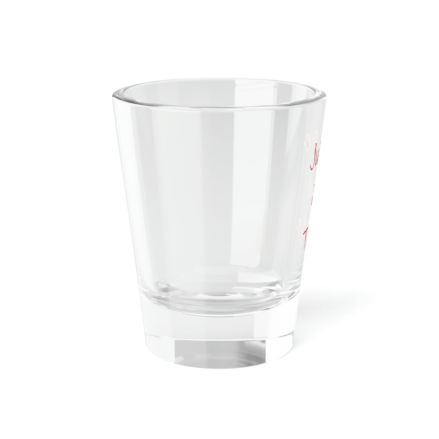 Be Good To Me Shot Glass, 1.5oz