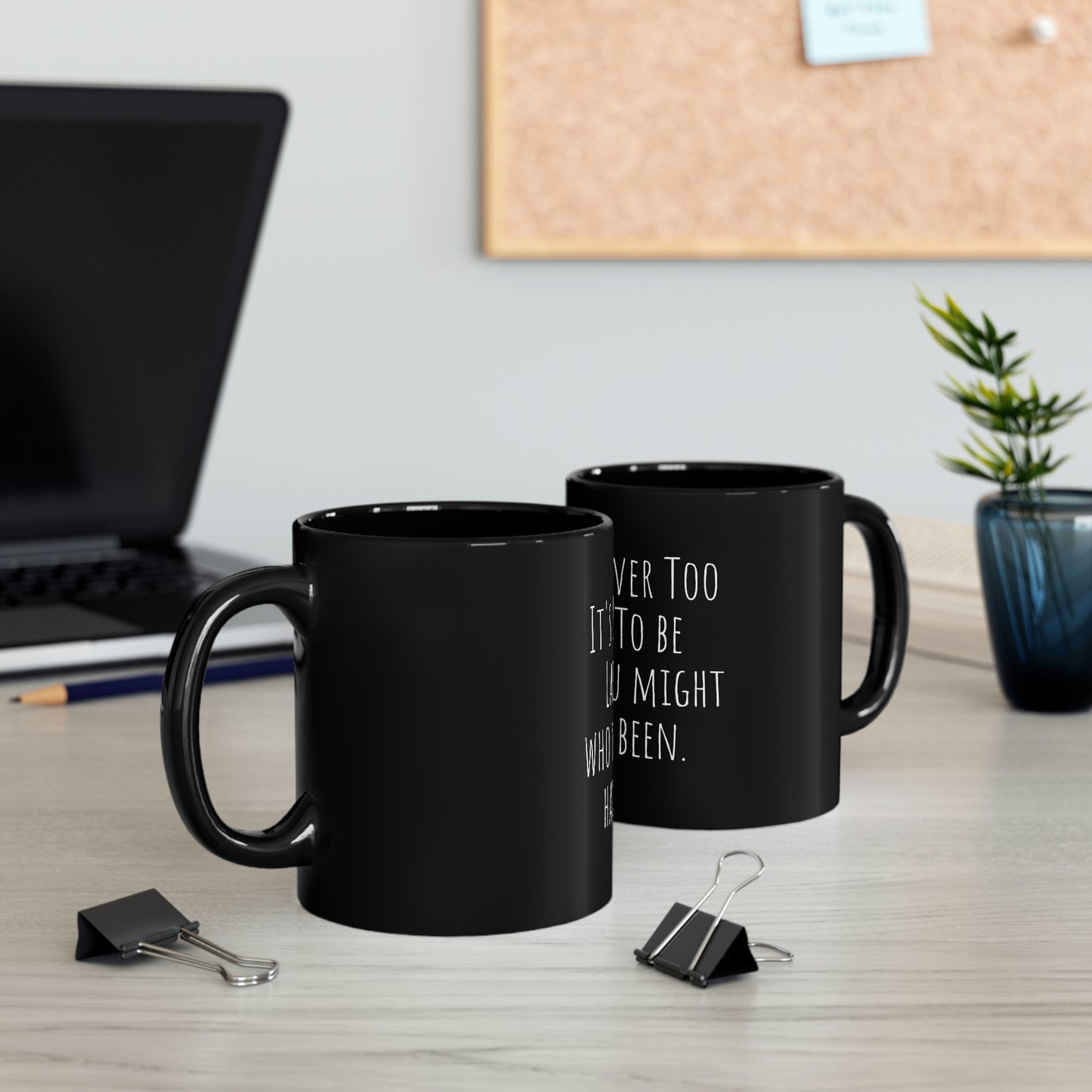 Never Too Late 11oz Black Mug