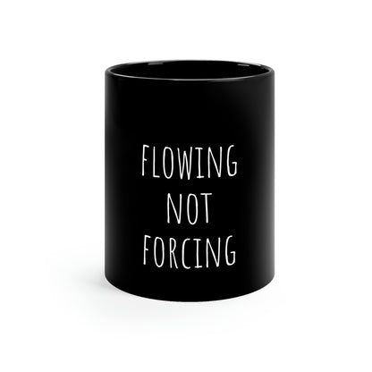 Flowing Not Forcing 11oz Black Mug