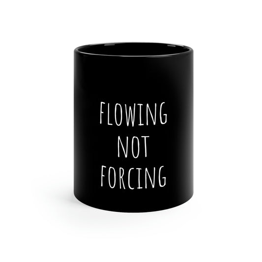 Flowing Not Forcing 11oz Black Mug